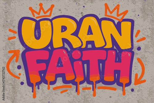 Vibrant Urban Graffiti. Urban Faith ? Graffiti Simplified, chunky tilted bubble letters with dripping edges, arrows and crowns, flat spray-fill, reverent urban