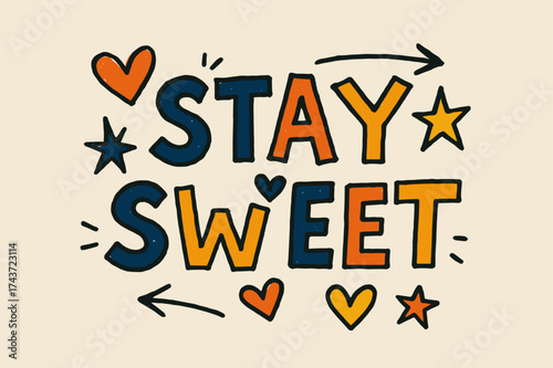 Playful Hand-Drawn Letters. Stay Sweet ? Doodle / Sketch: loose playful hand-drawn letters with rough outlines, casual scattered layout, doodle hearts, stars,