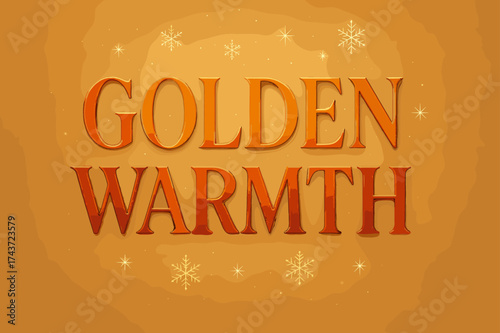 Golden Winter Glow. Golden Warmth ? Poster layout, embossed serif letters with glowing gradient, faint textured paper background, sparkles and