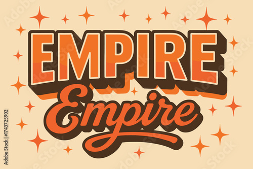 Retro Empire Poster. ?Empire?. 70s poster vibe, warm gradient fills, thick outlines, offset shadows, secondary