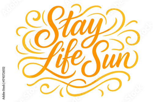 Stay Life Sun. ?Stay Life Sun?. Elegant modern calligraphy lettering with bold and saturated thick strokes,