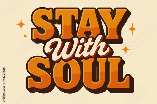Retro 70s Poster. ?Stay With Soul?. Retro vintage lettering with bold block letters in warm orange gradient