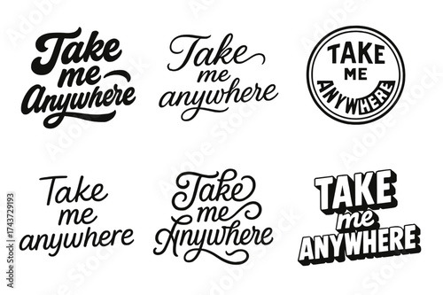 Harmonious Lettering Variations. Take me anywhere. Set lettering. harmonious lettering variations of the same emblematic concept (Bold hand-lettering with