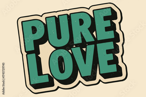 Pure Love Sticker. ?Pure Love?. retro sticker block lettering, bold cut-out outline, slight tilt/overlap,