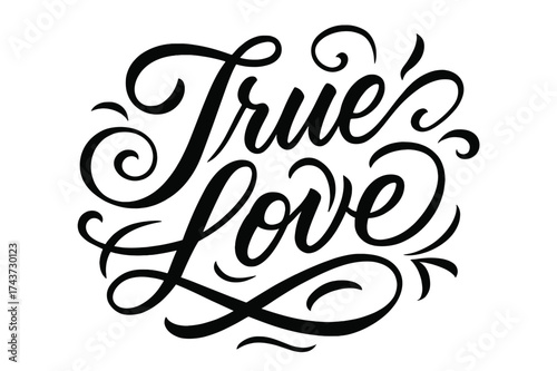 Elegant Calligraphy Art. ?True Love?. Elegant modern calligraphy lettering with bold and saturated thick