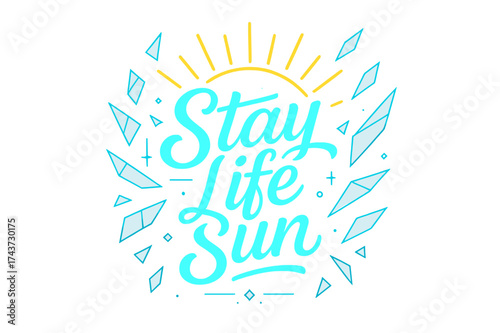 Stay Life Sun. ?Stay Life Sun?. modern hand lettering, smooth curves, balanced composition, clear readable