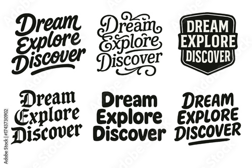 Lettering Style Variations. Dream Explore Discover. Set lettering. harmonious lettering variations of the same emblematic concept, each with different artistic