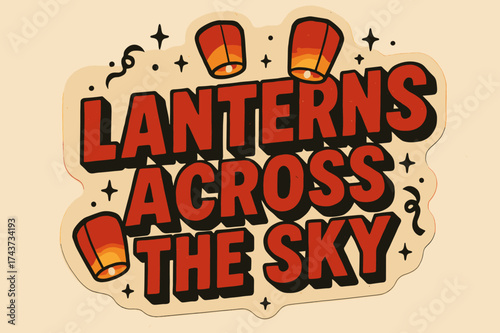Lantern Sky Stickers. ?Lanterns across the sky?. retro sticker block lettering, bold cut-out outline, slight