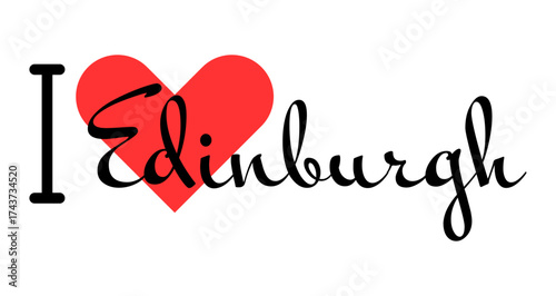 I love Edinburgh, city of United Kingdom. Hand drawn letters with red heart. Vector illustration lettering, modern design