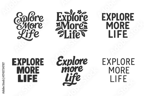 Diverse Lettering Styles. Explore More Life. Set lettering. harmonious lettering variations of the same emblematic concept, each with different artistic