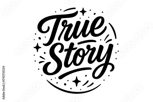 True Story Art. ?True Story?. modern hand lettering, smooth curves, balanced composition, clear readable