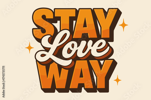 Vintage Retro Lettering. ?Stay Love Way?. Retro vintage lettering with bold block letters in warm orange