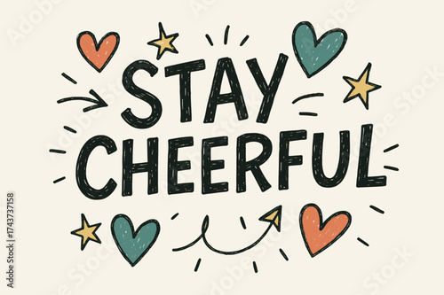 Stay Cheerful Sketch. Stay Cheerful ? Doodle / Sketch: loose hand-drawn lettering with rough outlines, casual scattered layout, doodle hearts, arrows, and