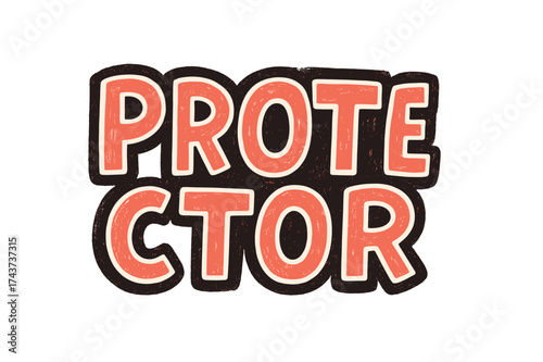 Bold Doodle Protector. Protector. bold doodle lettering, thick outline, playful marker vibe, sketchy textures,