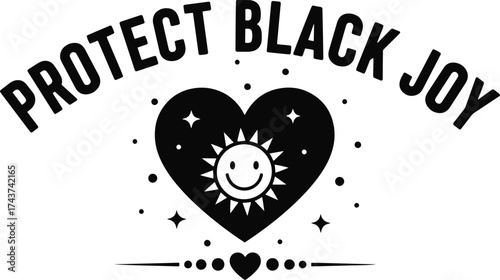 "Protect Black Joy – Heart & Smiling Sun Design Celebrating Positivity, Resilience & Cultural Pride"