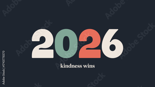 Colorful year two thousand twenty six with kindness wins text on a dark blue background image art