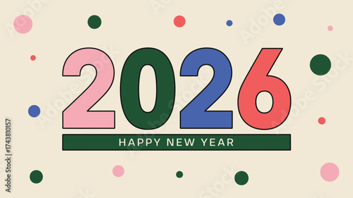 A colorful new year greeting card displaying the year two thousand twenty six with polka dot decorations
