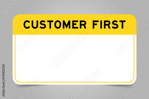 Label banner that have yellow headline with word customer first and white copy space, on gray background