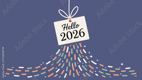 A tag with hello and the year two thousand twenty six with confetti on a blue background illustration