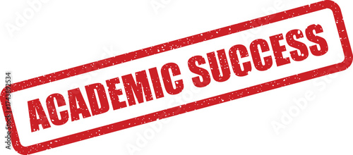 Academic success stamp, rectangular grunge effect, printed motivation, high school, or college achievement