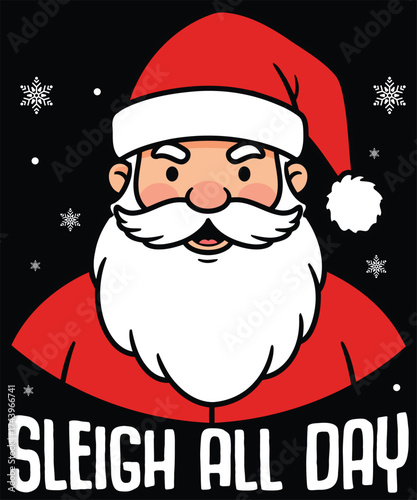 Sleigh All Day – Cute Santa Claus Cartoon Christmas T‑Shirt Design.