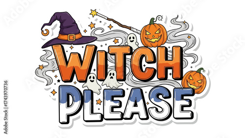 Witch Please Halloween Design: A spirited Halloween-themed design spells out the phrase Witch, Please with festive orange and black colors, accompanied by whimsical illustrations of pumpkins.