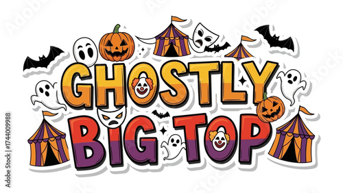 Ghostly Big Top Illustration: A whimsical illustration captures the eerie charm of a Ghostly Big Top, complete with spooky icons and festive elements, evoking the spirit of a Halloween celebration.