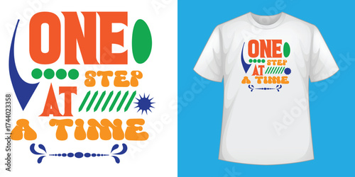 Colorful 'One Step At A Time' T-shirt design featuring bold typography and decorative elements for motivational apparel and custom graphic tees.