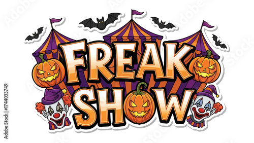 Freak Show Illustration: A spooky illustration with freak show, bats, clown and pumpkins for Halloween, creating an atmosphere of whimsical terror and excitement.