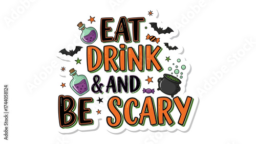 Spooky Halloween Phrase: Playful graphic design spells out Eat, Drink, and Be Scary, combining a fun-loving attitude for a spooky holiday
