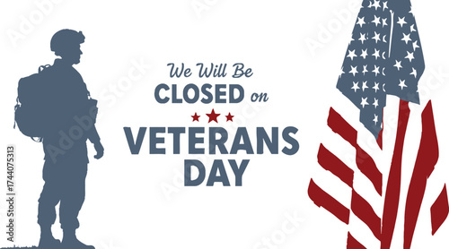 Veterans day closure notice with american flag and soldier art