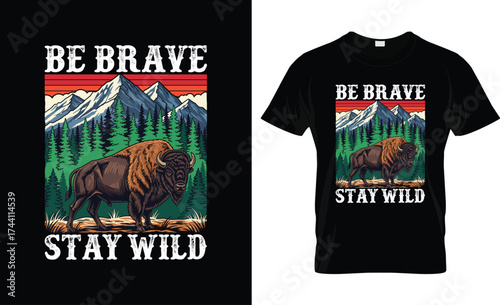 Be Brave Stay Wild | Vintage Buffalo Wilderness Adventure Design for T-Shirt and Merchandise