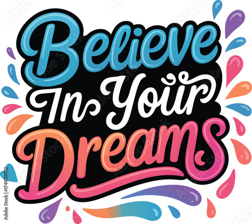 Believe In Your Dreams” Typography t shart Design