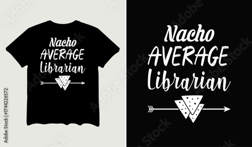 Nacho average librarian t-shirt design for t-shirt quotes or poster svg printable cut file