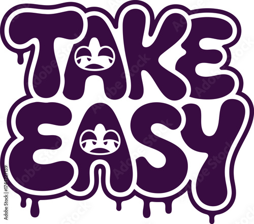 Stylized "Take Easy" Graphic with Playful Font and Cartoon Face Accents Depicted in a Monochromatic Bold Color Scheme with Dripping Details