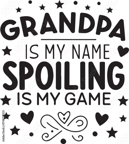 Grandpa is my name spoiling is my game quote with stars and hearts