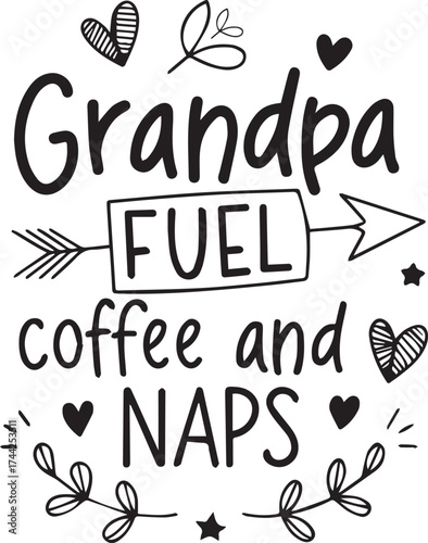 Grandpa fuel coffee and naps funny saying with arrows and hearts