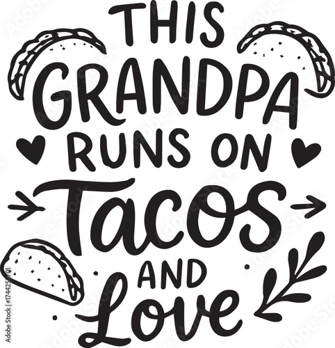 This grandpa runs on tacos and love funny quote
