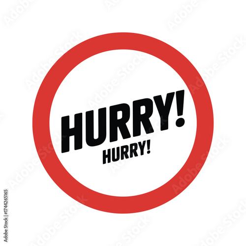 Urgent red circle sign with hurry hurry text