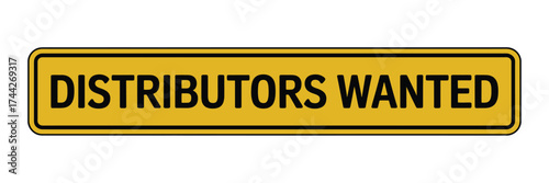 Yellow sign announcing distributors wanted for business opportunities