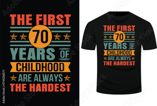 The First 70 Years Old 70th Of Childhood Birthday Svg Design