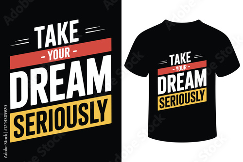 Take your dream seriously motivational quote t shirt design silhouette