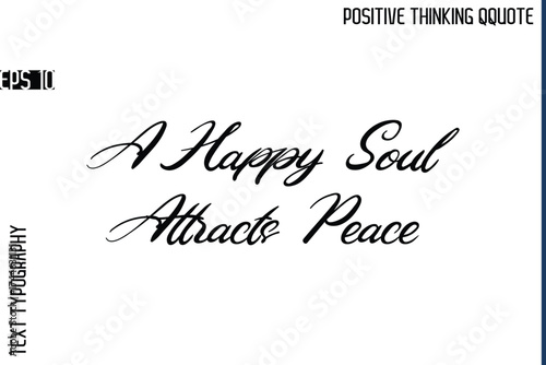 A Happy Soul Attracts Peace  -Positive Vibes Cursive Text Typography Lettering Quotes Vector