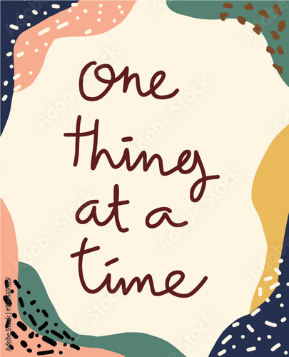 One thing at a time lettering with abstract shapes