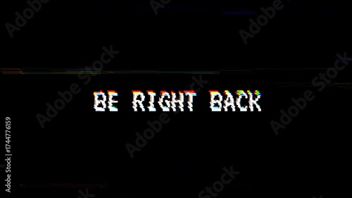Be right back text animation glitch effect, on black background.4k video