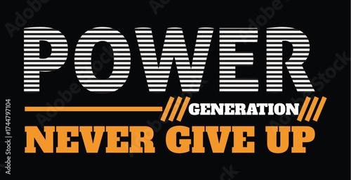 Vector art of power generation never give up typography with orange and white text on