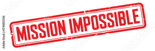 Distressed red and white mission impossible sign