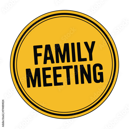 Circular yellow sign announcing family meeting