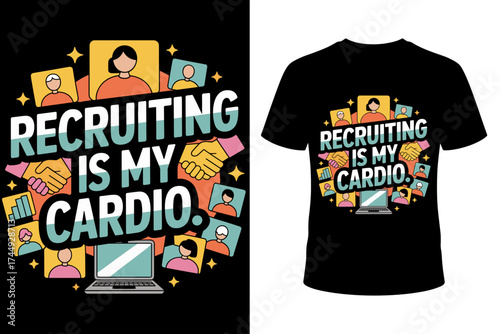 Vector art: Humorous T-shirt graphic "Recruiting is my cardio" with diverse icons (people, handshake, laptop), shown with a black T-shirt mockup, perfect for recruiters and HR professionals.