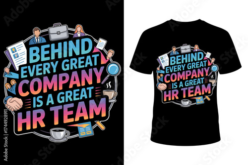 Vector art of inspirational tshirt design quote behind every great company is a great hr team with business icons and a tshirt mockup on, highlighting the importance of human resources